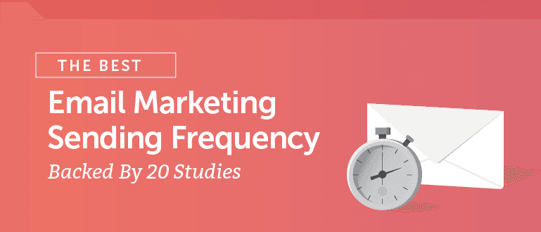 Email Newsletter Frequency The Best Email Marketing Sending Frequency According to 20 Studies