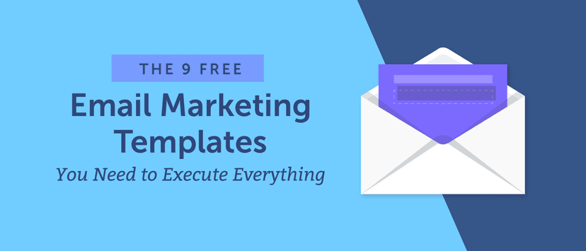Email Marketing: The 9 Free Templates You Need to Execute Everything