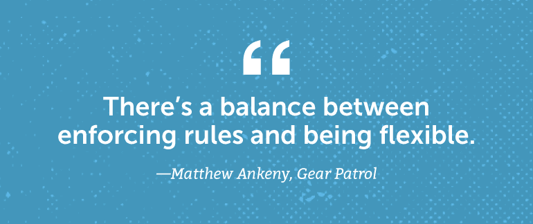 There's a balance between enforcing rules and being flexible.