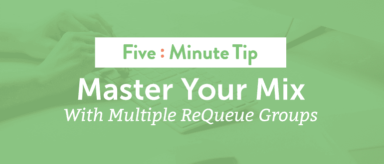 Five Minute Tip: Master Your Mix With Multiple ReQueue Groups
