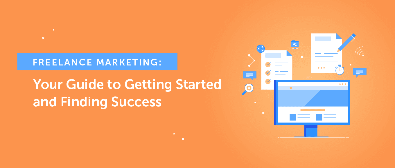Freelance Marketing: Your Guide to Getting Started and Finding Success