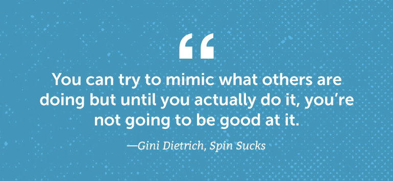 You can try to mimic what others are doing but until you actually do it, you're not going to be good at it.