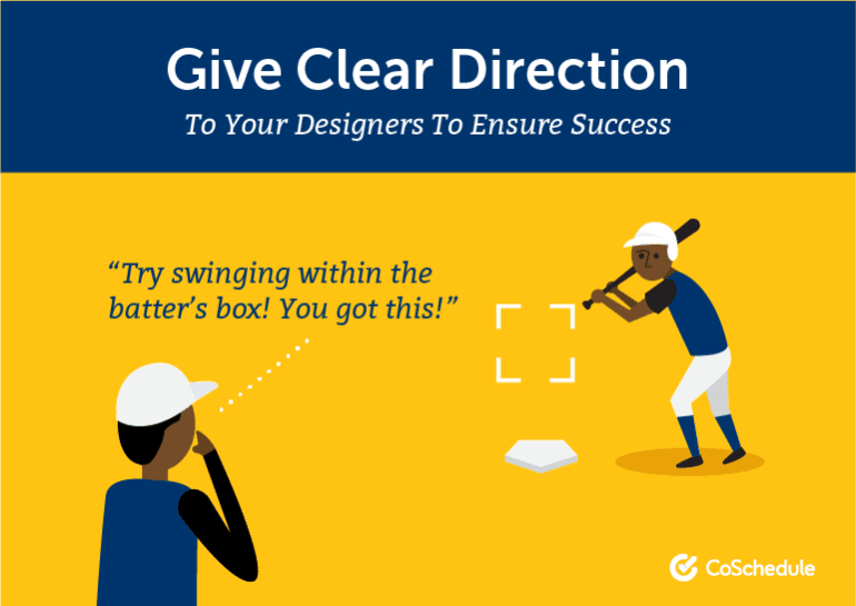 Give clear direction to your designers to ensure success.