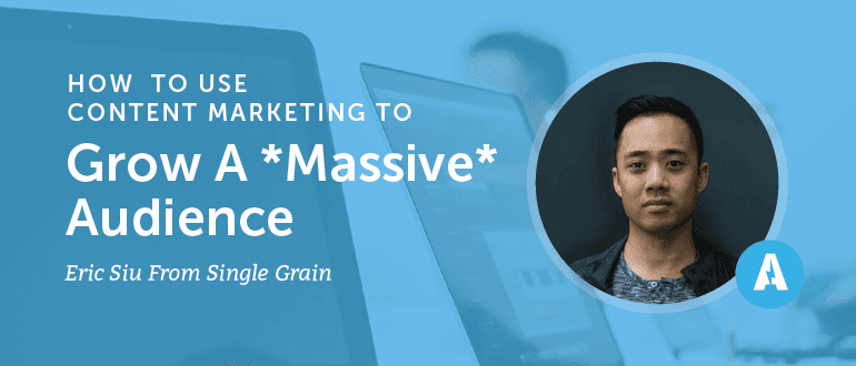 How to Use Content Marketing to Grow a Massive Audience