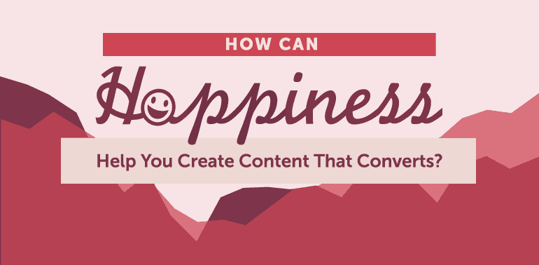How can happiness help you create content that converts?