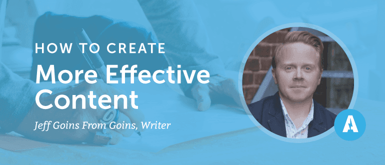 How to Create More Effective Content with Jeff Goins