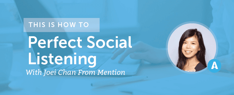 How to Perfect Social Listening With Joei Chan From Mention