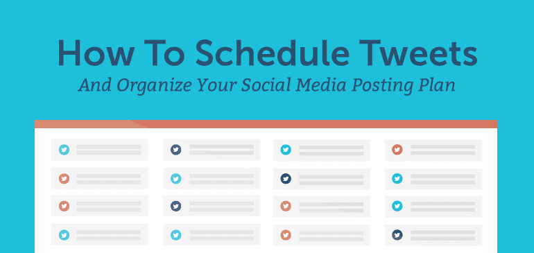 How To Schedule Tweets And Organize Your Social Media Posting Plan