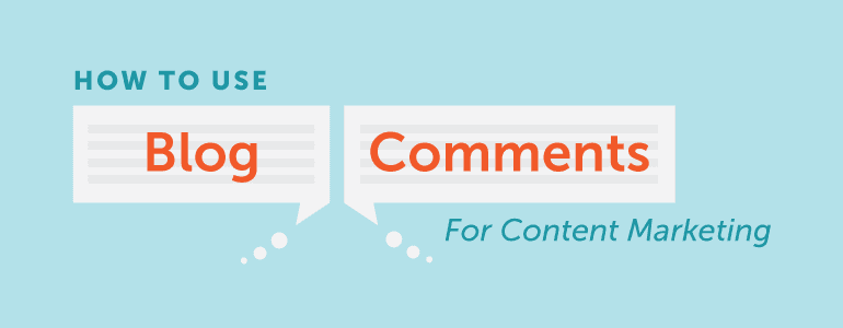 how to use blog comments for content marketing