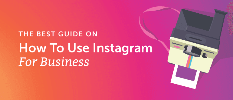 Cover Image for The Best Guide On How To Use Instagram For Business