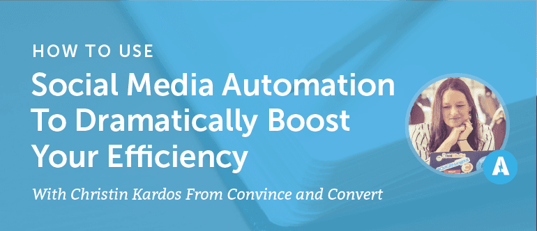 How to Use Social Media Automation to Dramatically Boost Your Efficiency