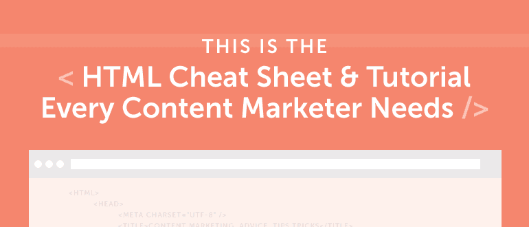 HTML Cheat Sheet for Content Marketers post header