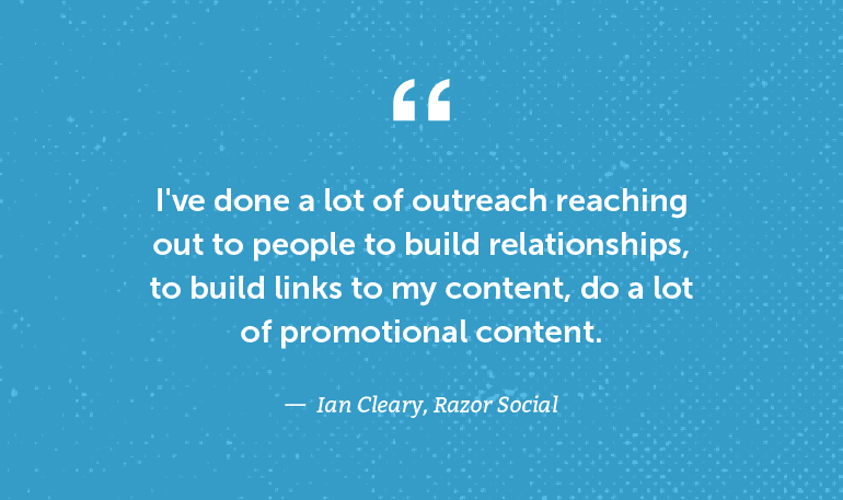 I've done a lot of outreach reaching out to people to build relationships, to build links to my content.