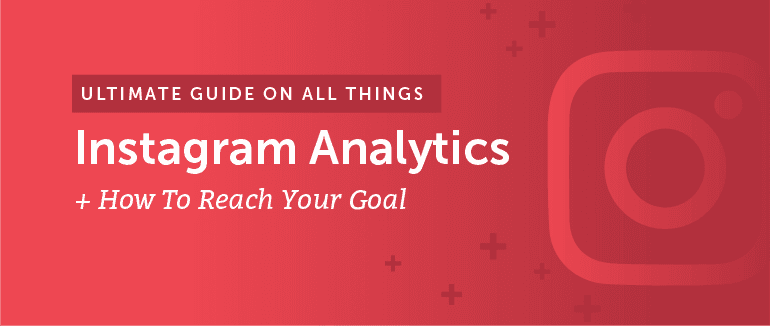 everything you need to know about instagram analytics to smash your goals - 20 key instagram tools to grow your audience in 2019