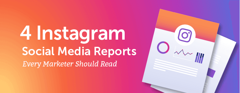 4 Instagram Reports Everyone Should Read