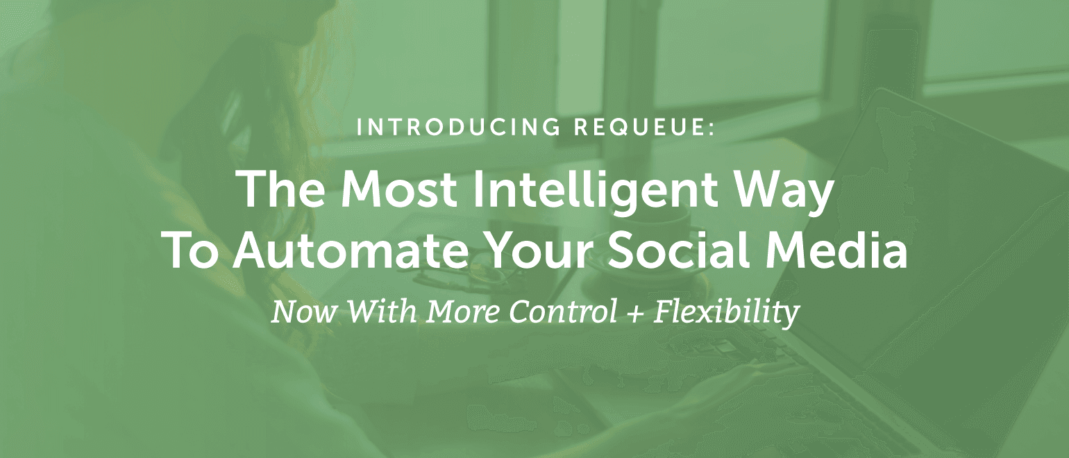 Requeue Introducing ReQueue: The Most Intelligent Way To Automate Social Media