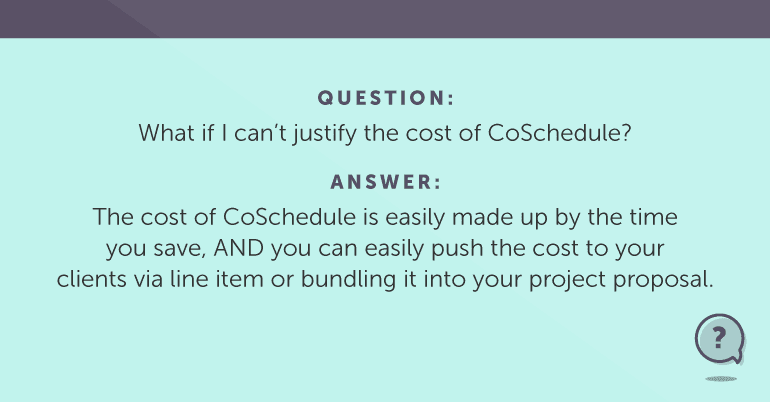 What if I can't justify the cost of CoSchedule?