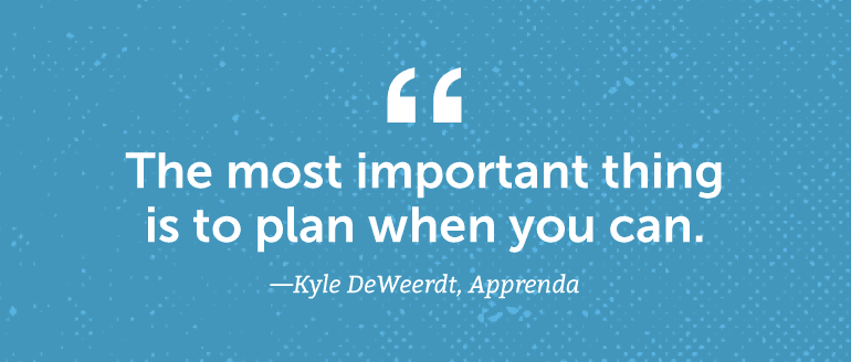 The most important thing is to plan when you can.