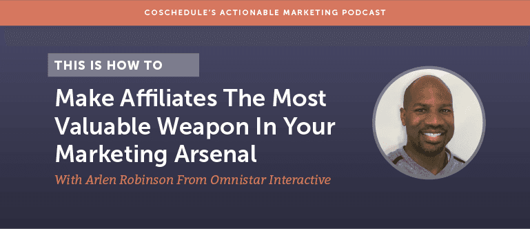 How to Make Affiliates the Most Valuable Weapon in Your Marketing Arsenal