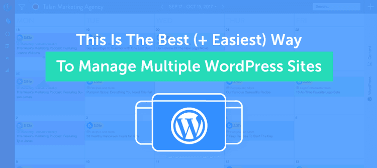 The Best Way to Manage Multiple WordPress Sites - CoSchedule