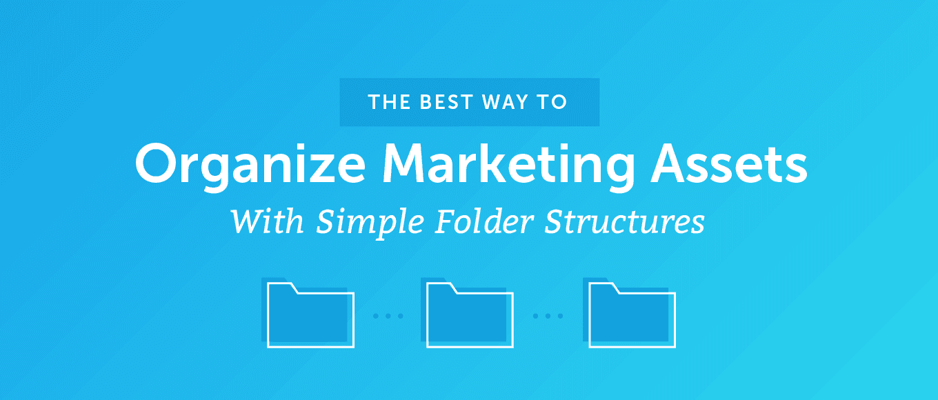 Organize Marketing Assets With Simple Folder Structures the Best Way
