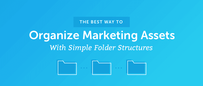 Organize Marketing Assets With Simple Folder Structures the Best Way