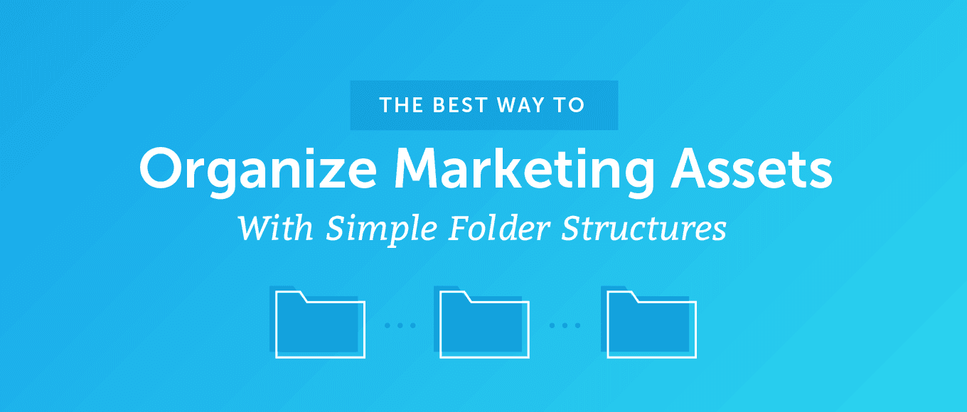 The Best Way to Organize Marketing Assets With Simple Folder Structures
