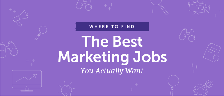 Where to Find the Best Marketing Jobs You Actually Want