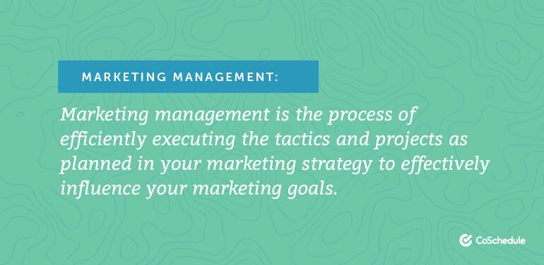 Marketing Management Process: How To Organize Every Campaign