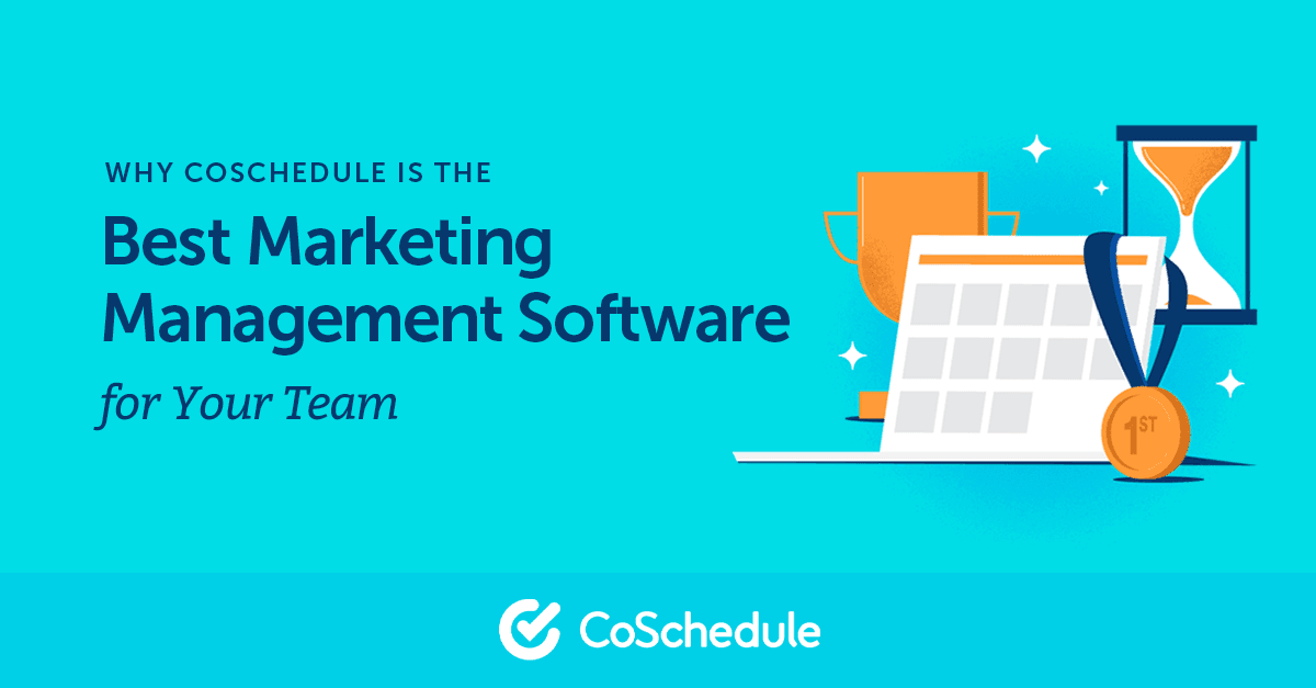 Marketing Management Software Why CoSchedule is the Best Option