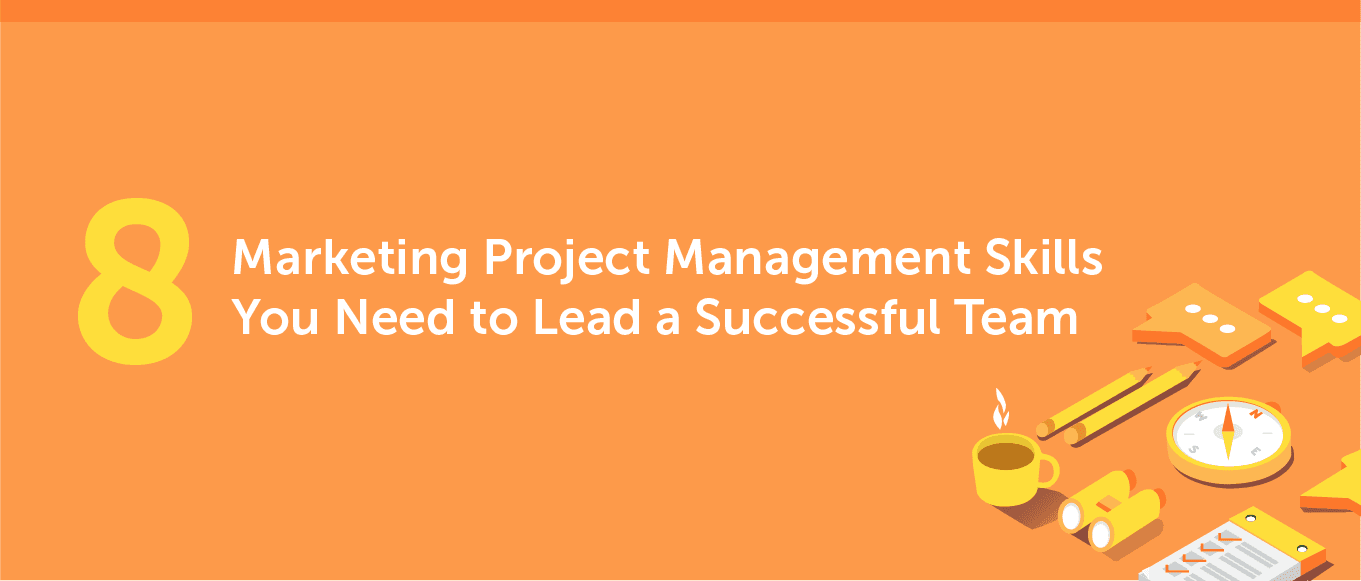 Cover Image for 8 Marketing Project Management Skills You Need to Lead a Successful Team