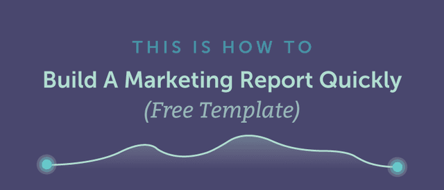 How to Build a Marketing Report Quickly (Free Template) - CoSchedule