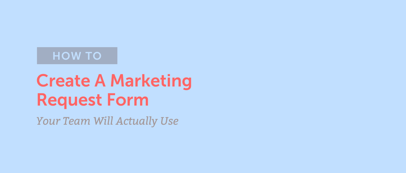 How to Create a Marketing Request Form Your Team Will Actually Use