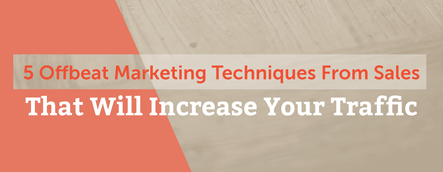 Cover Image for 5 Offbeat Marketing Techniques That Will Increase Your Traffic