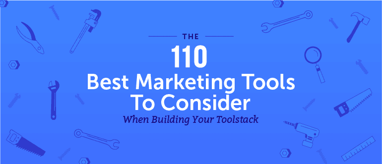 The 110 Best Marketing Tools to Consider When Building Your Toolstack