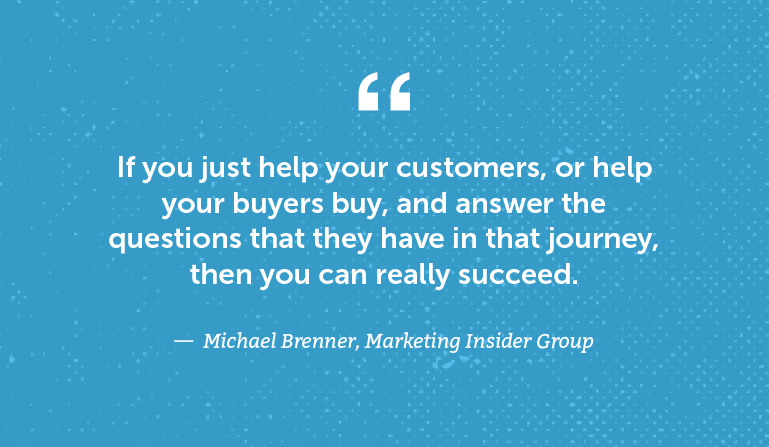 If you just help your customers, or help your buyers buy ...