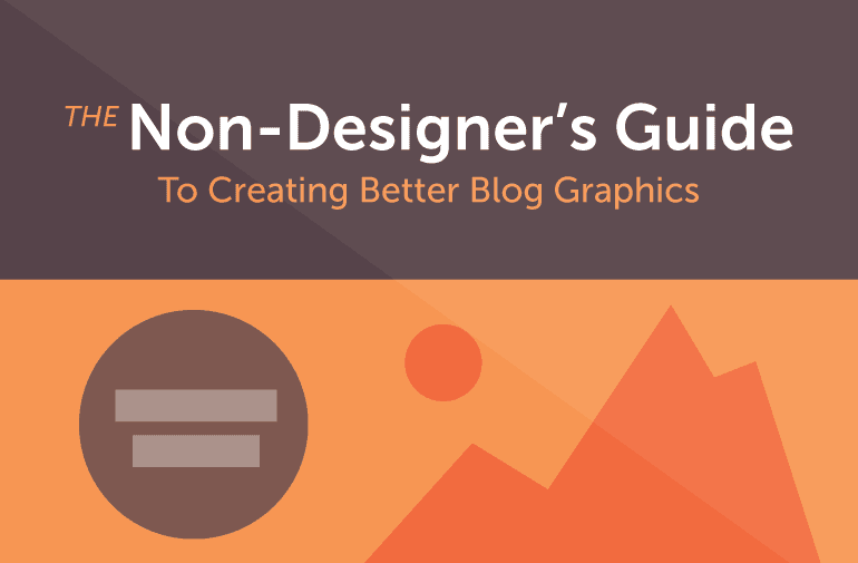 Cover Image for How To Make The Best Blog Graphics (For Non-Designers)