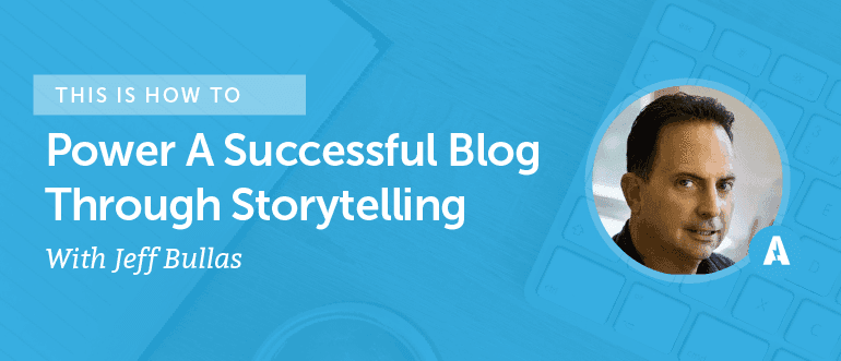 How To Power A Successful Blog Through Storytelling With Jeff Bullas [AMP 084]