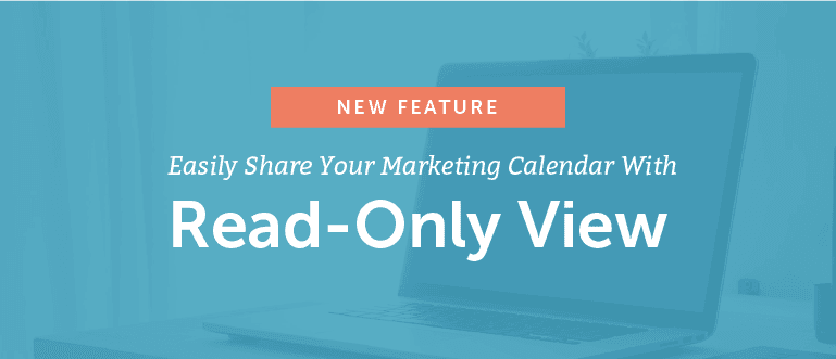 New Feature: Easily Share Your Marketing Calendar With Read-Only View