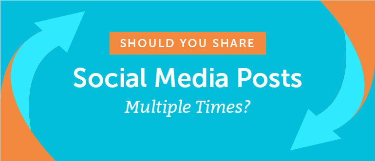 Should You Share Social Media Posts Multiple Times?