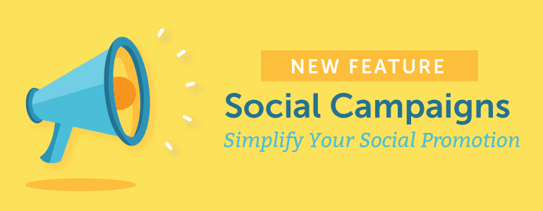 New Feature: Social Campaigns Simplify Your Social Promotion