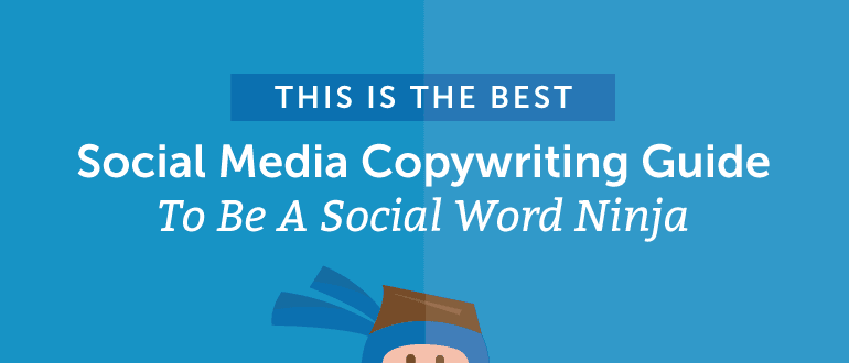 This is the Best Social Media Copywriting Guide to Be a Social Word Ninja