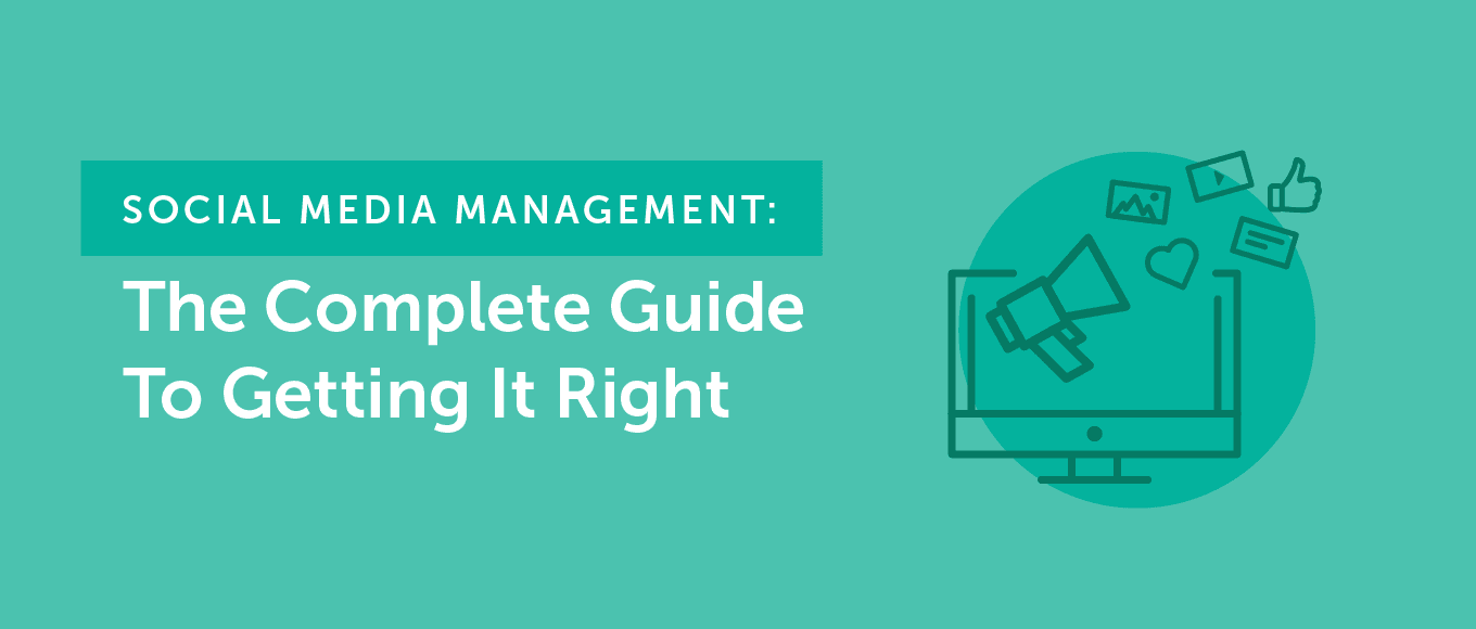 Social Media Management: The Complete Guide to Getting it Right