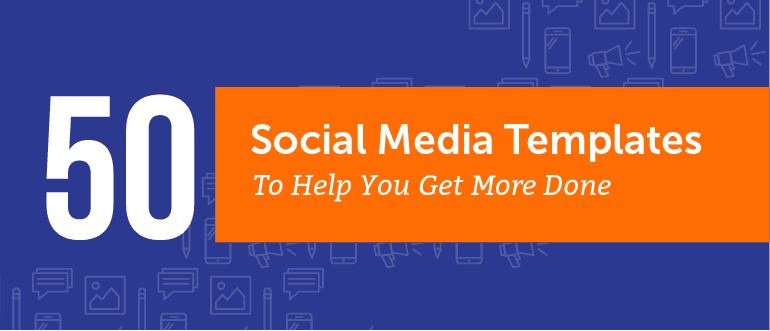 50 Social Media Templates to Help You Get More Done