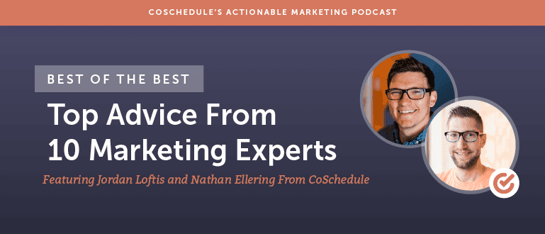 Best of the Best: Top Advice From 10 Marketing Experts