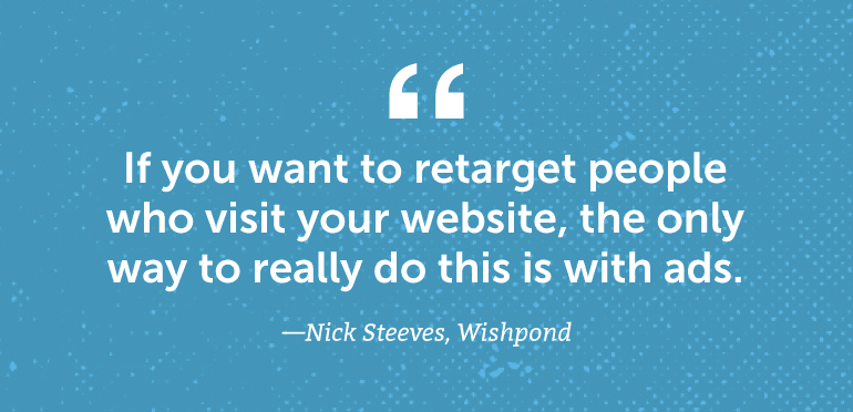 If you want to retarget people who visit your website ...
