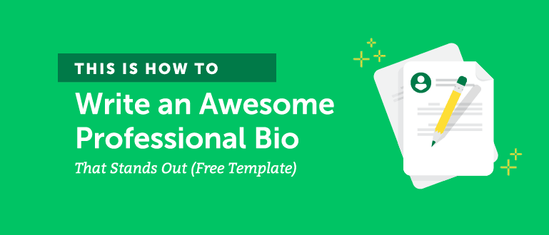 How to Write an Awesome Professional Bio That Stands Out (Free Template)